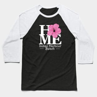 HOME Indian Harbour Beach Pink Hibiscus Baseball T-Shirt